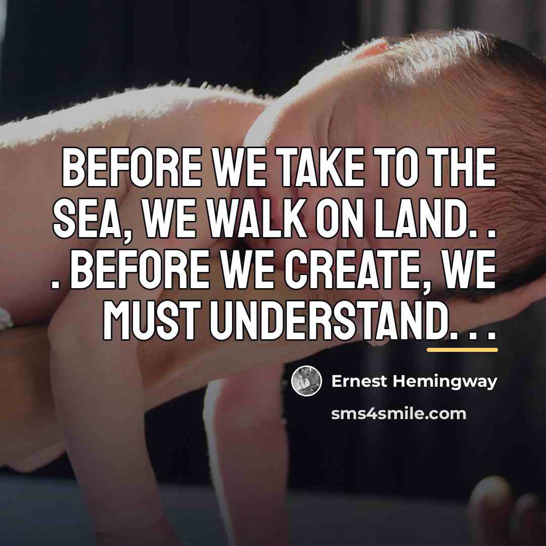 “Before we take to the sea, we walk on land.…” quote by Ernest Hemingway