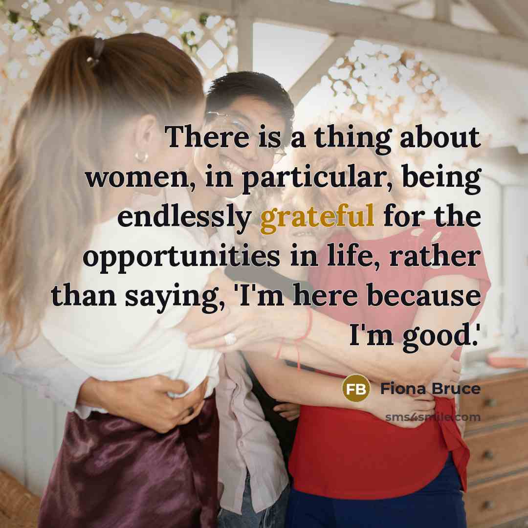 “There is a thing about women, in particular, being endlessly…” quote by Fiona Bruce