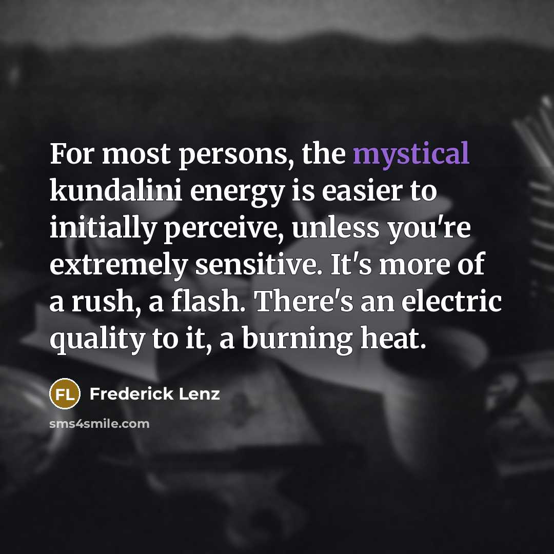 “For most persons, the mystical kundalini energy is easier to…” quote by Frederick Lenz
