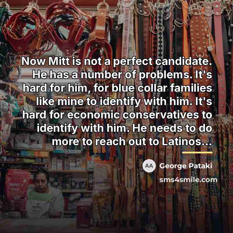 “Now Mitt is not a perfect candidate. He has a…” quote by George Pataki