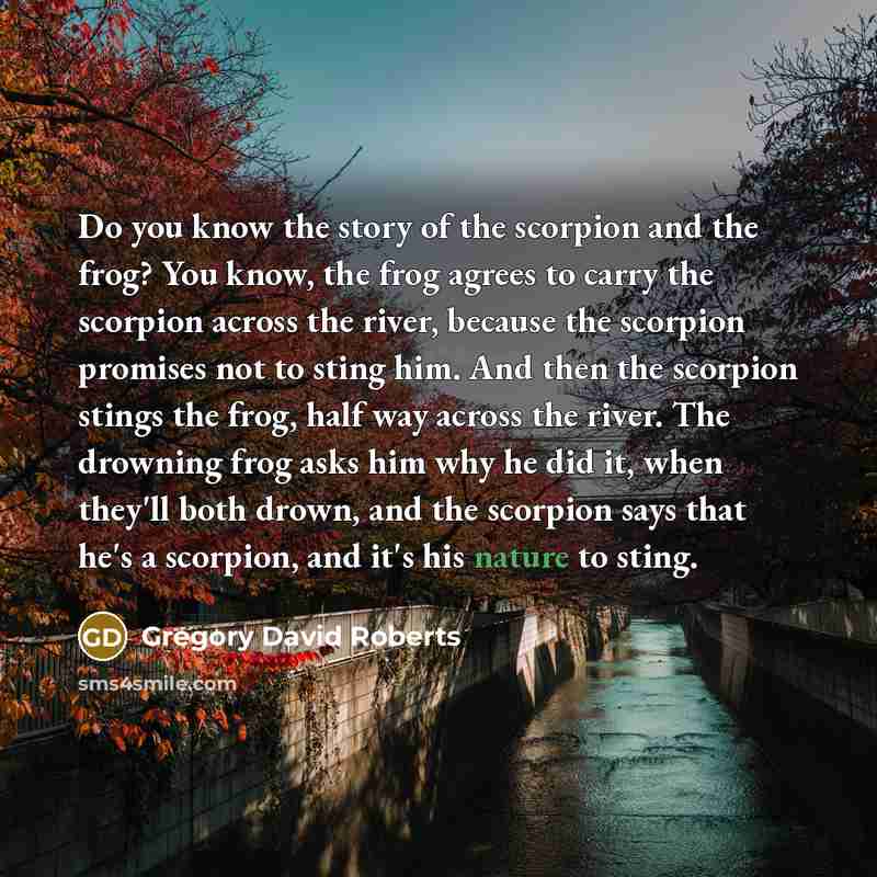 “Do you know the story of the scorpion and the…” quote by Gregory David Roberts