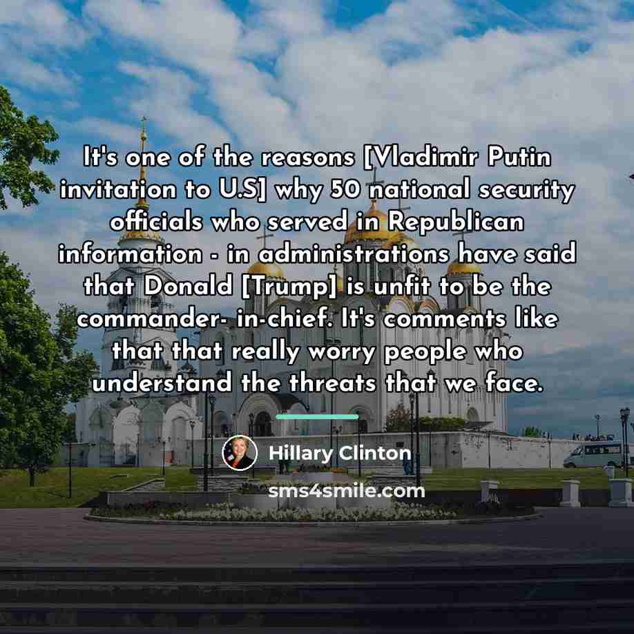 “It's one of the reasons [Vladimir Putin invitation to U.S]…” quote by Hillary Clinton
