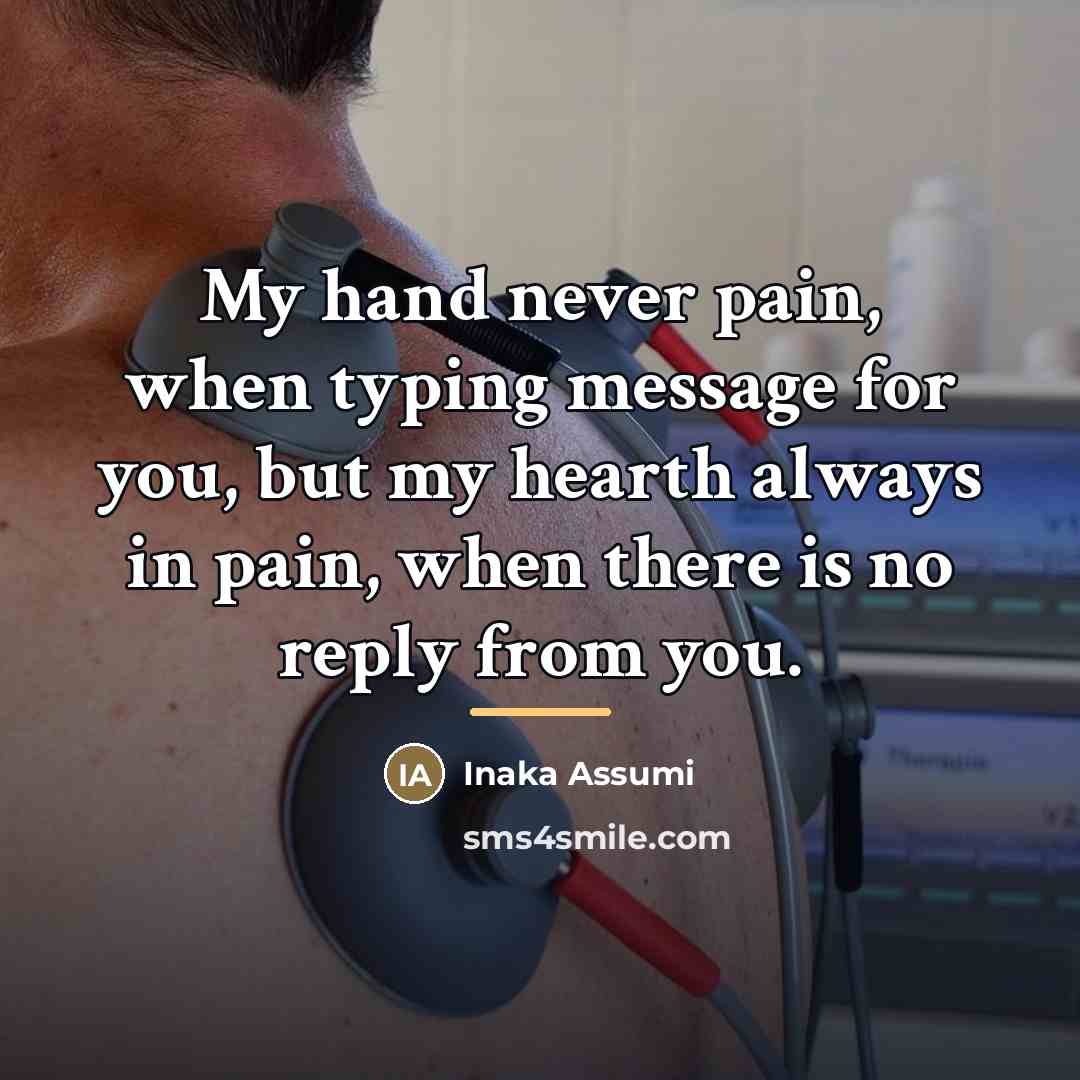 “My hand never pain, when typing message for you, but…” quote by Inaka Assumi