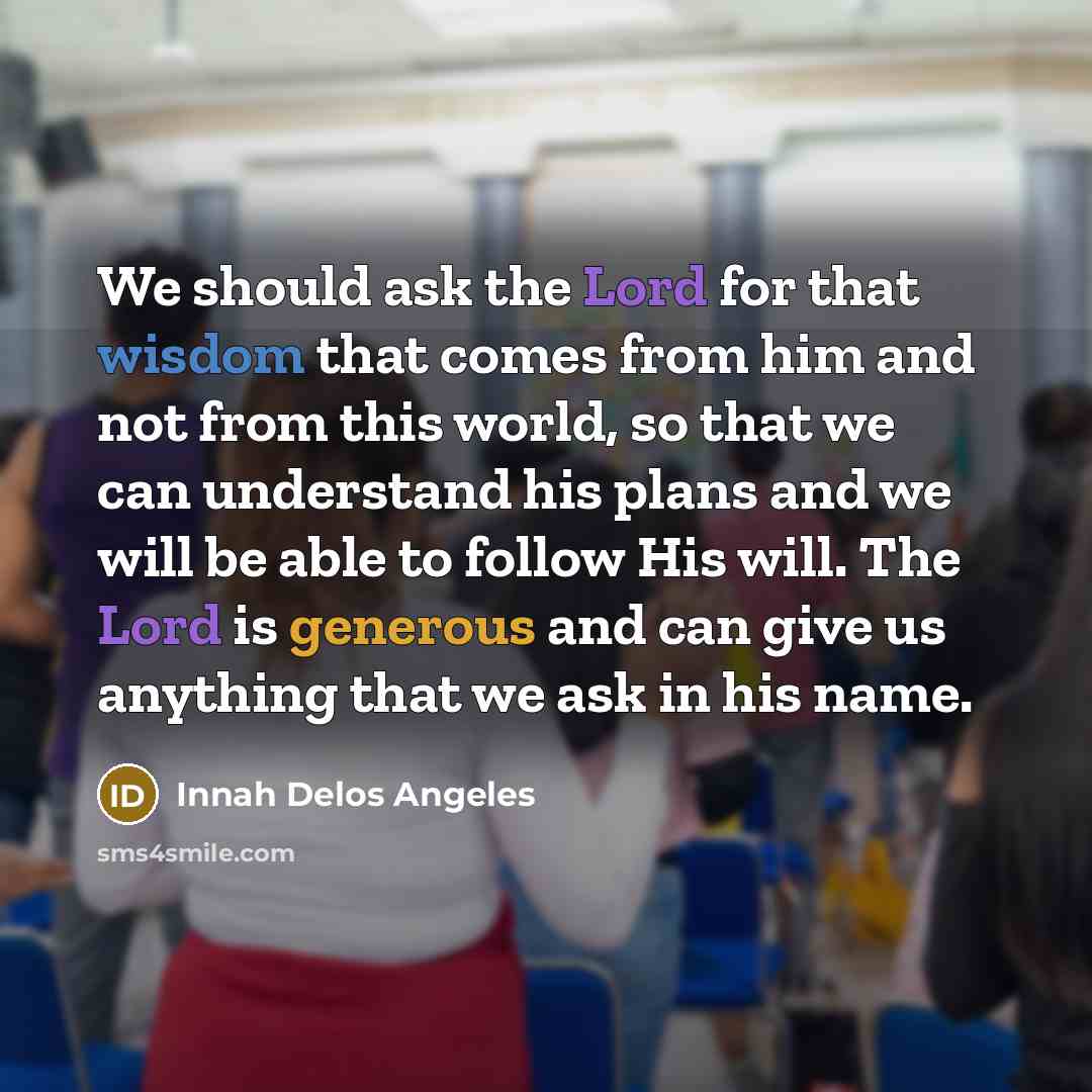 “We should ask the Lord for that wisdom that comes…” quote by Innah Delos Angeles
