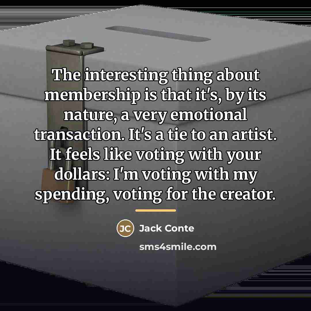 “The interesting thing about membership is that it's, by its…” quote by Jack Conte