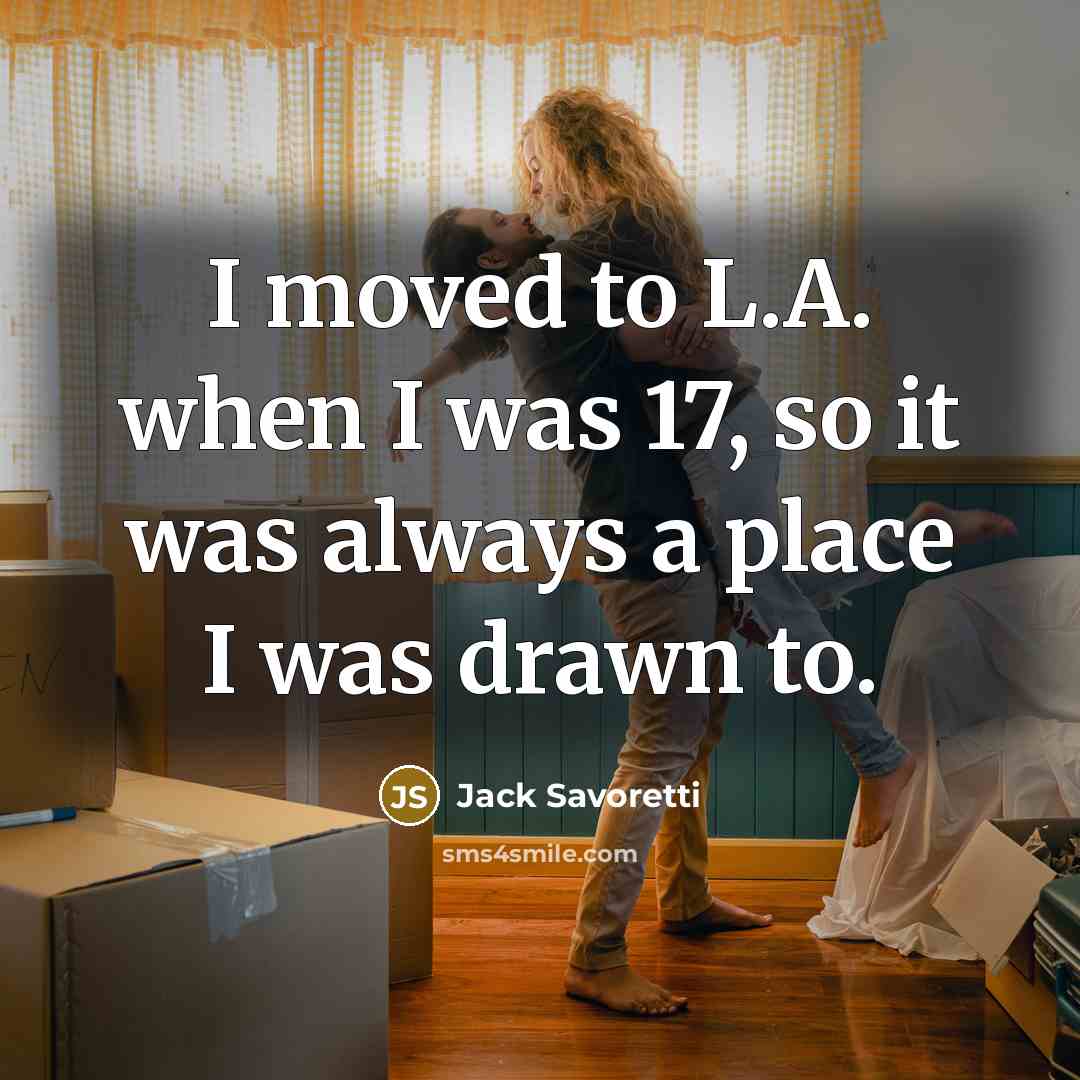“I moved to L.A. when I was 17, so it…” quote by Jack Savoretti