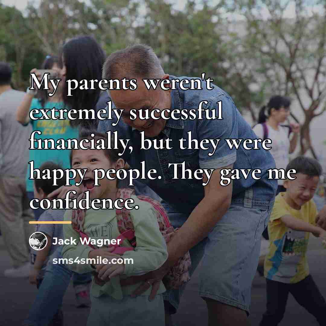 “My parents weren't extremely successful financially, but they were happy…” quote by Jack Wagner