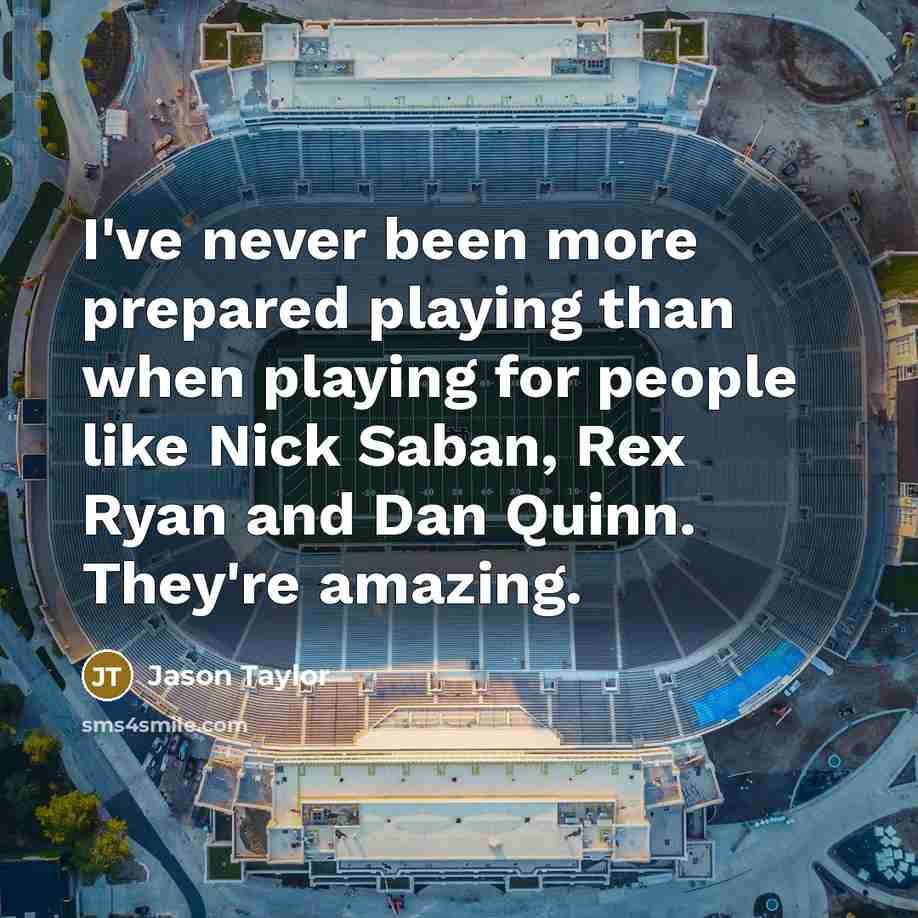 “I've never been more prepared playing than when playing for…” quote by Jason Taylor