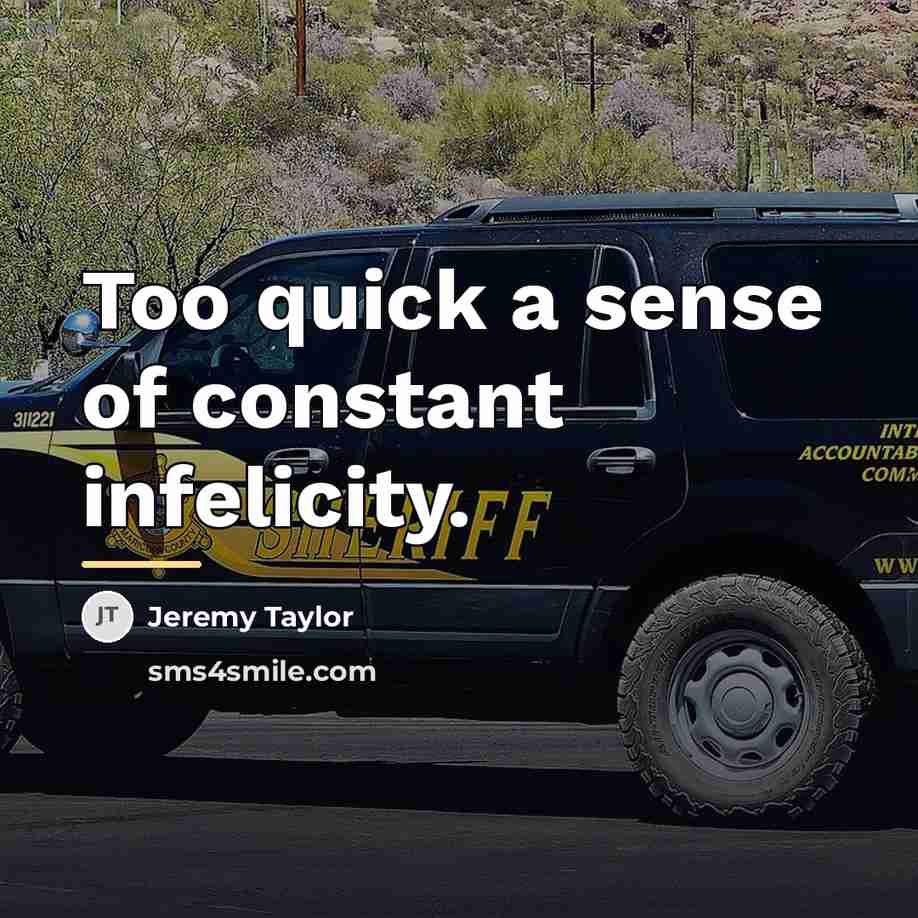 “Too quick a sense of constant infelicity.…” quote by Jeremy Taylor