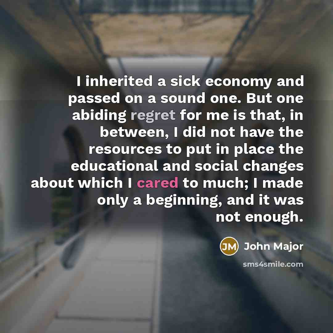 “I inherited a sick economy and passed on a sound…” quote by John Major