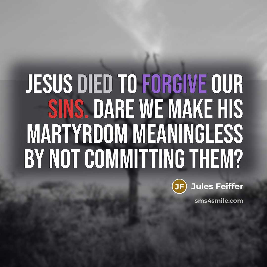“Jesus died to forgive our sins. Dare we make his…” quote by Jules Feiffer