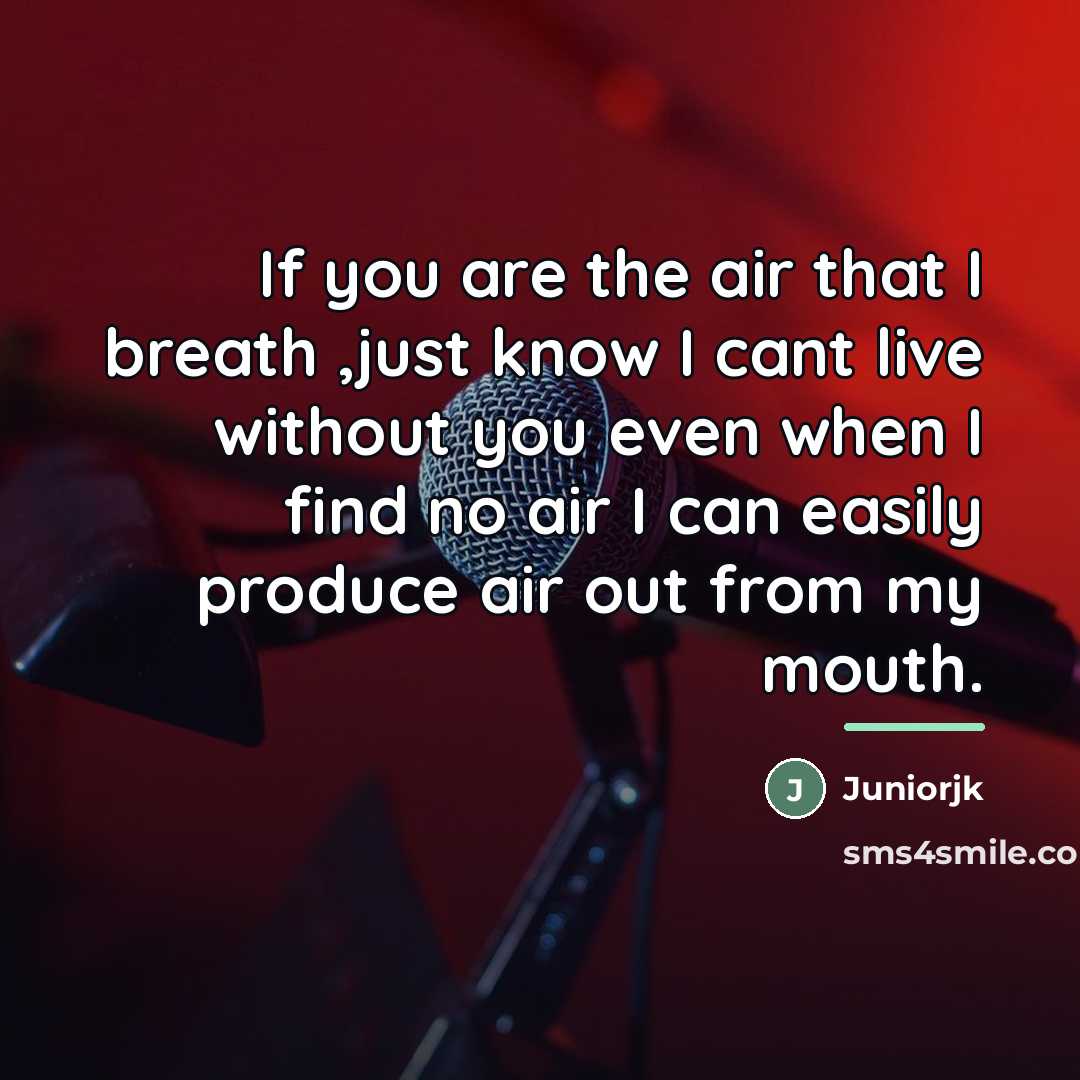 “If you are the air that I breath ,just know…” quote by Juniorjk