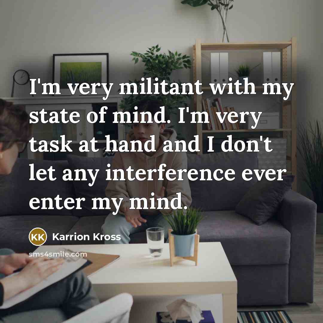 “I'm very militant with my state of mind. I'm very…” quote by Karrion Kross
