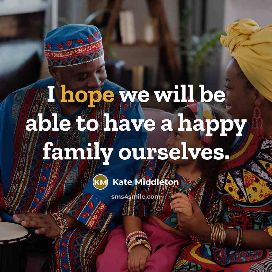 “I hope we will be able to have a happy…” quote by Kate Middleton