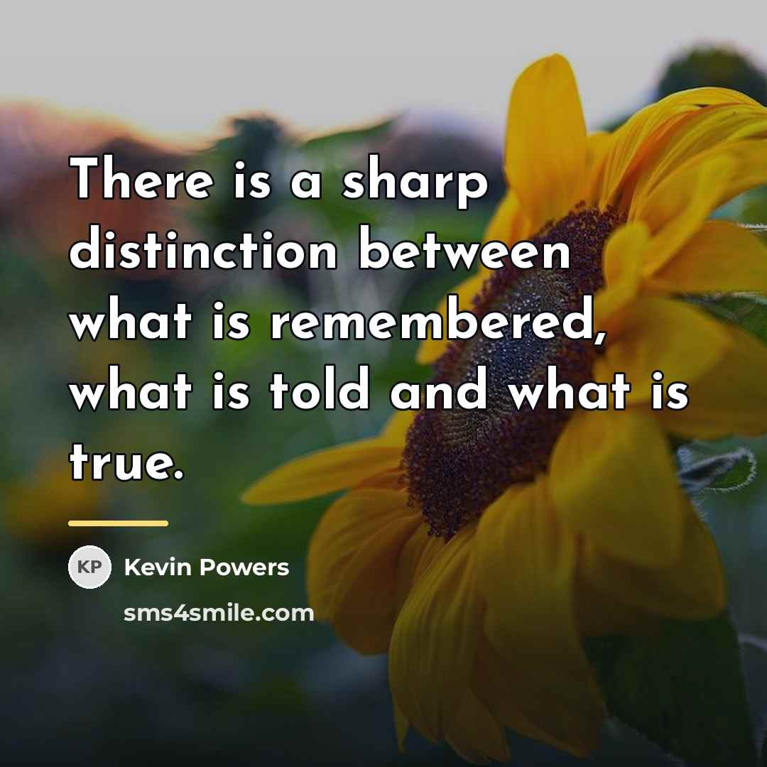 “There is a sharp distinction between what is remembered, what…” quote by Kevin Powers