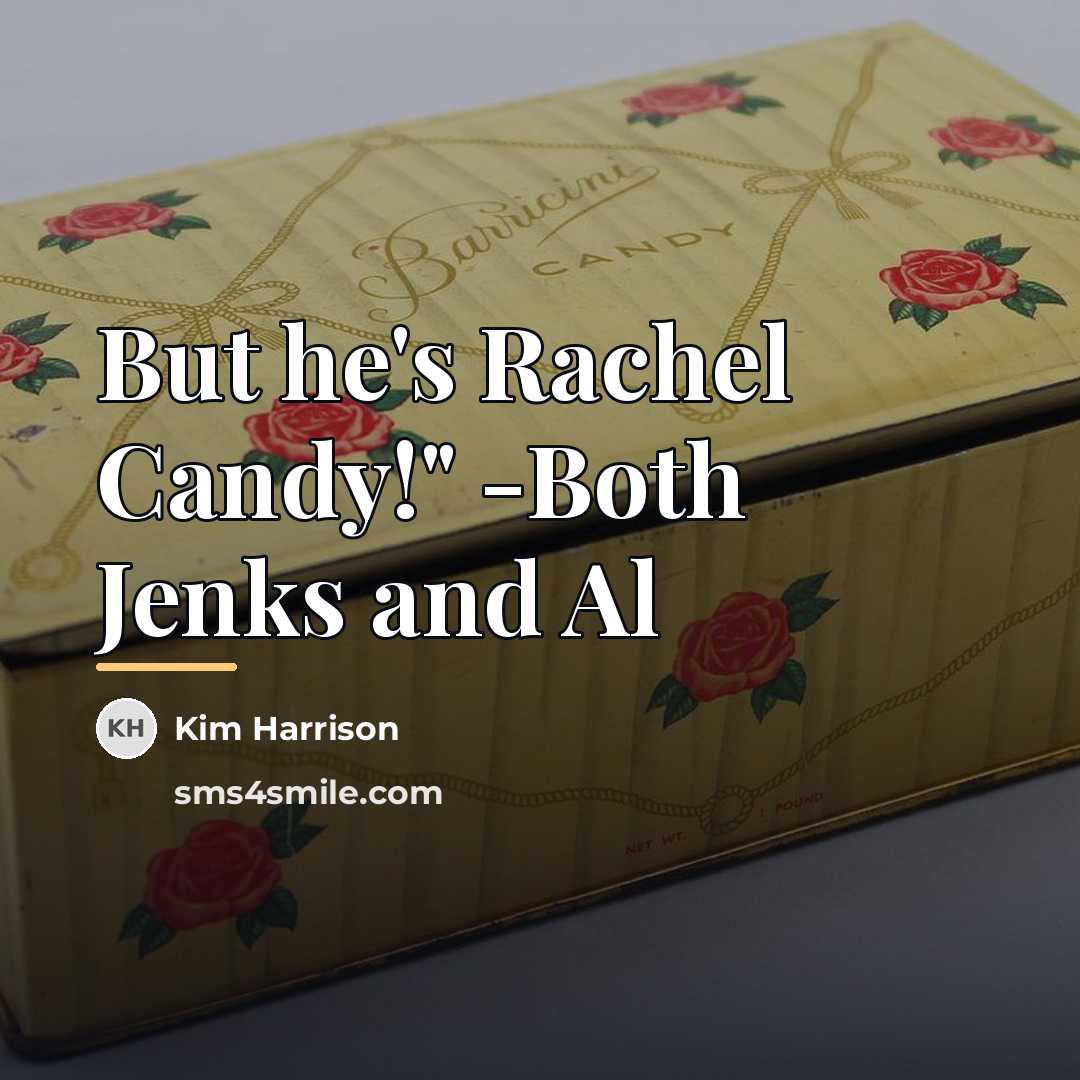 “But he's Rachel Candy!" -Both Jenks and Al…” quote by Kim Harrison