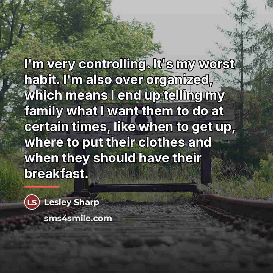 “I'm very controlling. It's my worst habit. I'm also over…” quote by Lesley Sharp