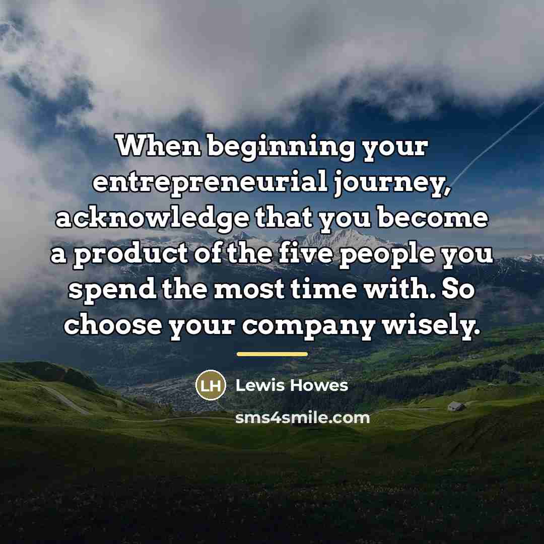 “When beginning your entrepreneurial journey, acknowledge that you become a…” quote by Lewis Howes