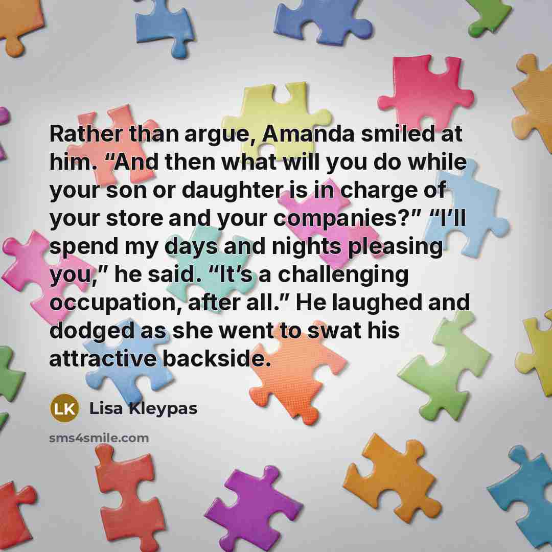 “Rather than argue, Amanda smiled at him. “And then what…” quote by Lisa Kleypas