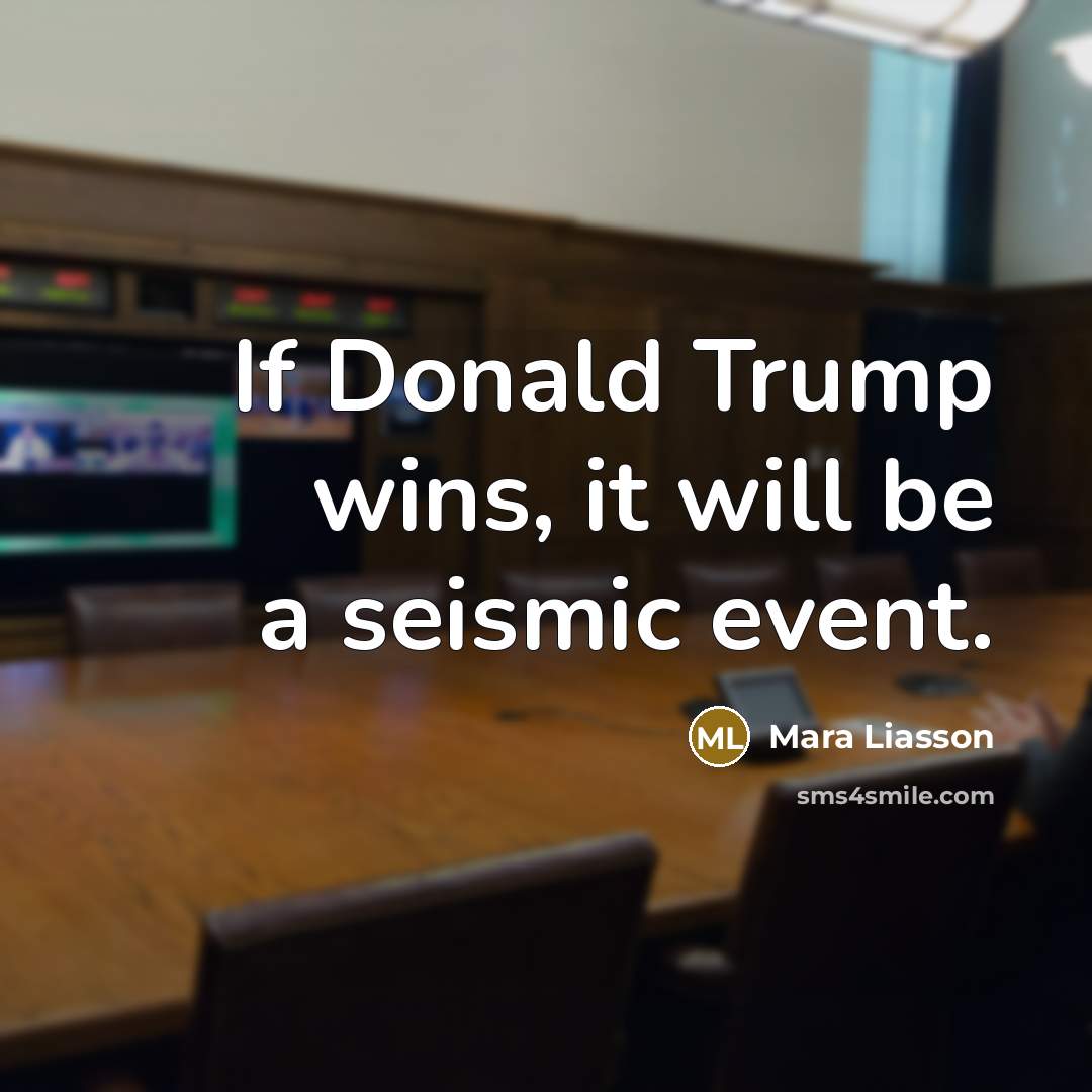 “If Donald Trump wins, it will be a seismic event.…” quote by Mara Liasson
