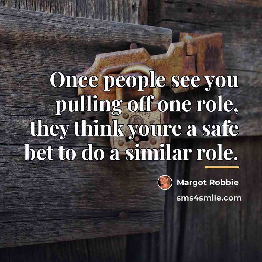 “Once people see you pulling off one role, they think…” quote by Margot Robbie
