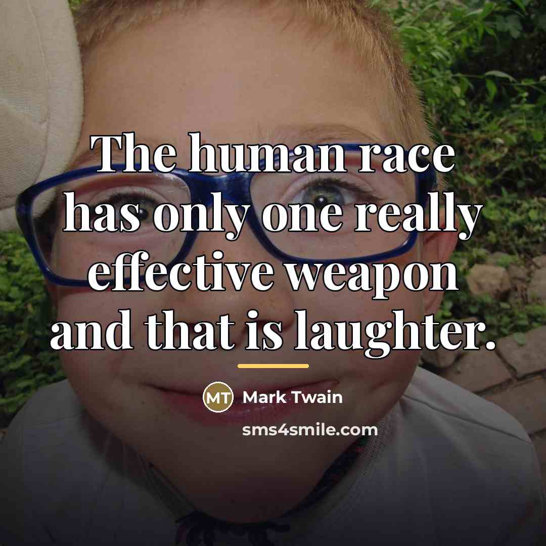 “The human race has only one really effective weapon and…” quote by Mark Twain