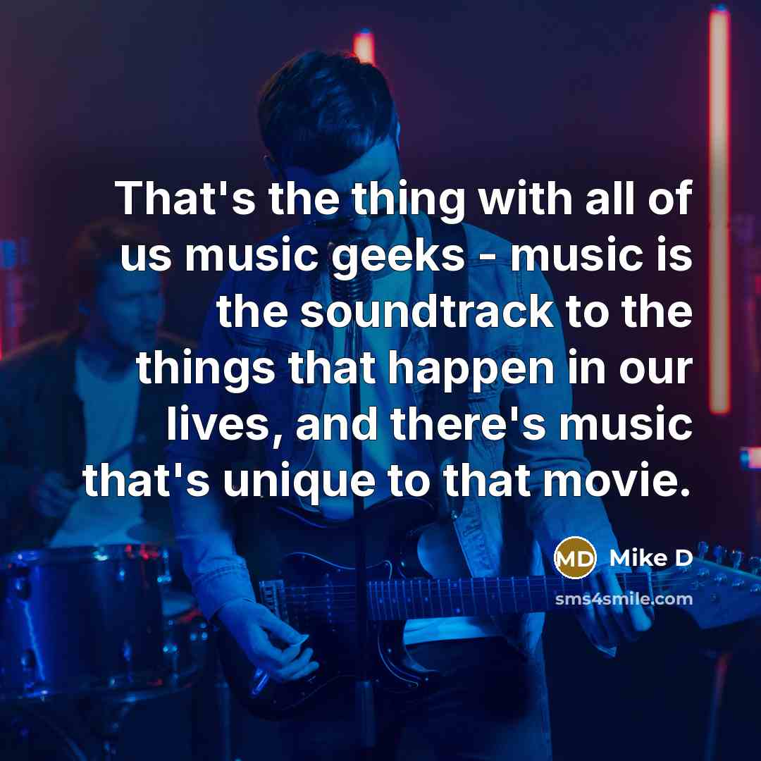 “That's the thing with all of us music geeks -…” quote by Mike D