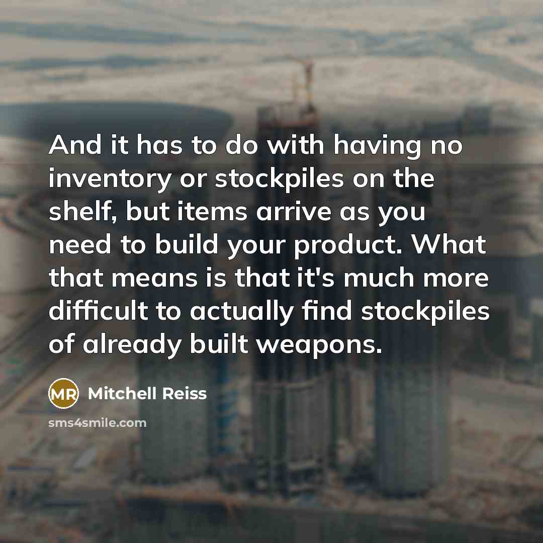 “And it has to do with having no inventory or…” quote by Mitchell Reiss
