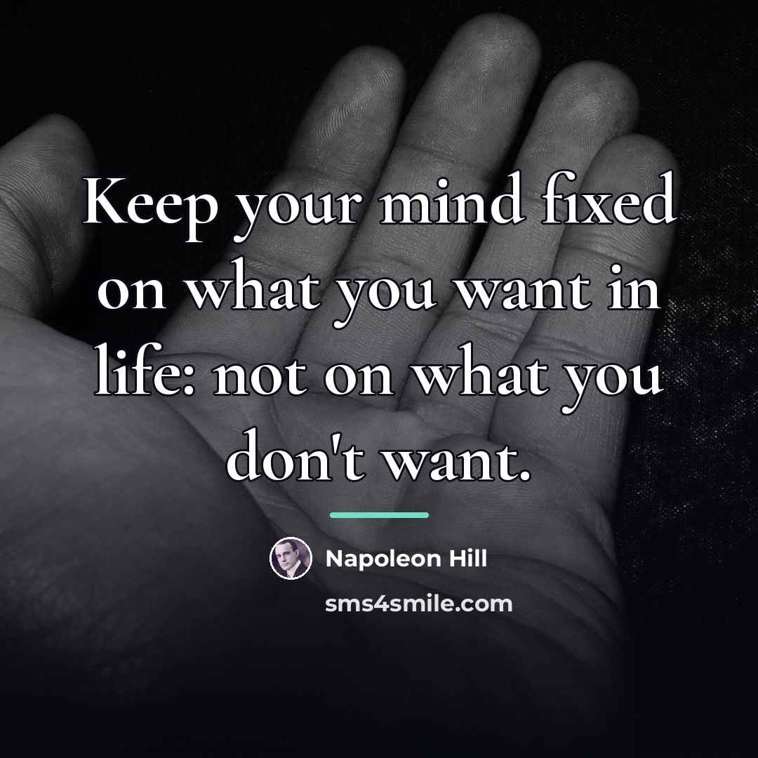 “Keep your mind fixed on what you want in life:…” quote by Napoleon Hill
