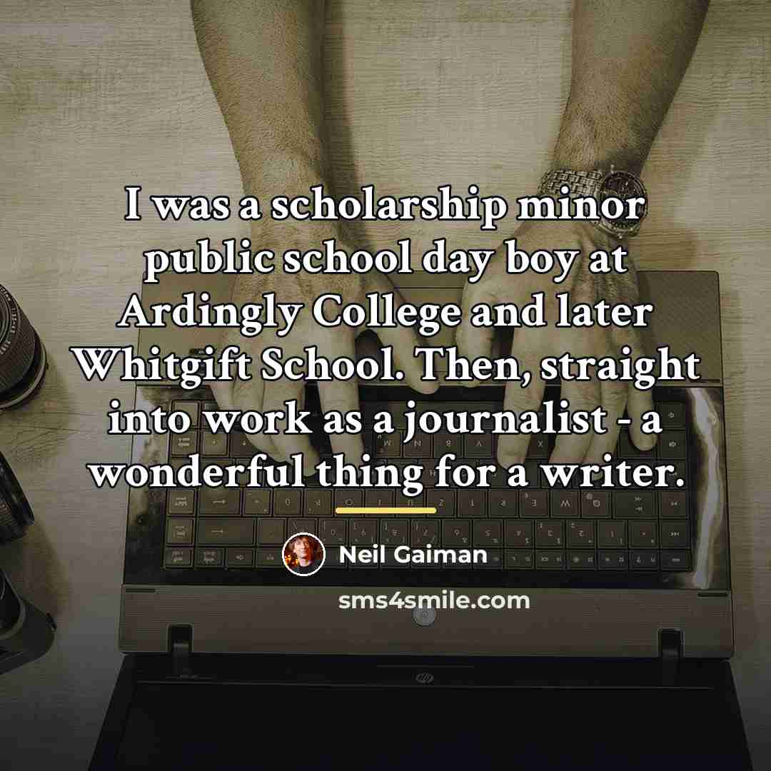 “I was a scholarship minor public school day boy at…” quote by Neil Gaiman