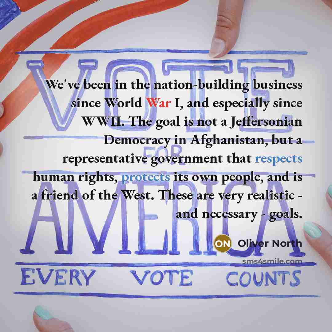 “We've been in the nation-building business since World War I,…” quote by Oliver North