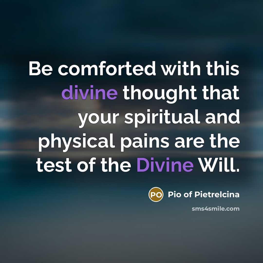 “Be comforted with this divine thought that your spiritual and…” quote by Pio of Pietrelcina