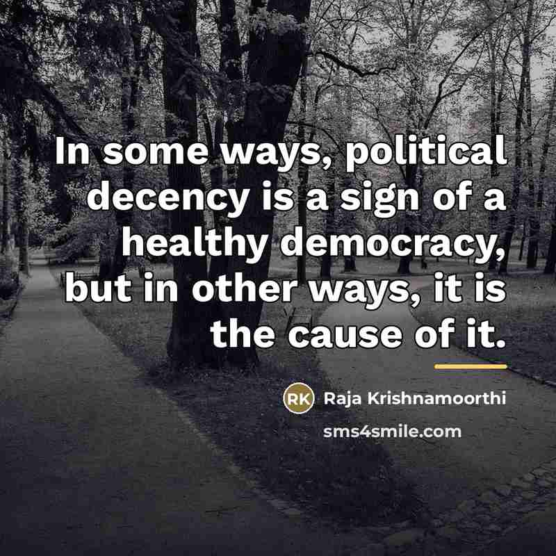 “In some ways, political decency is a sign of a…” quote by Raja Krishnamoorthi