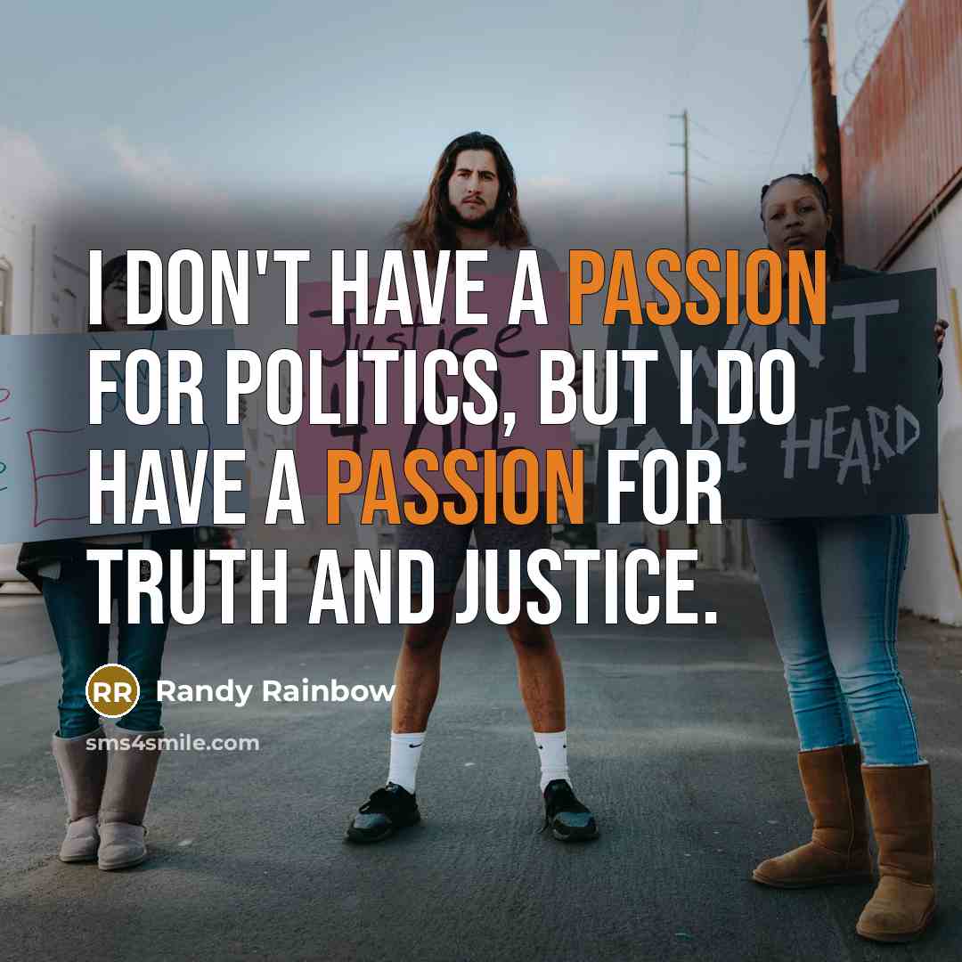 “I don't have a passion for politics, but I do…” quote by Randy Rainbow