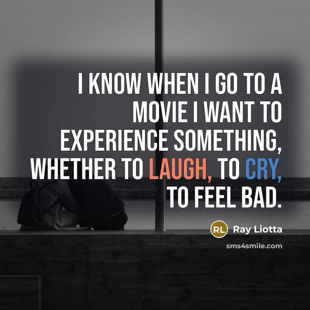 “I know when I go to a movie I want…” quote by Ray Liotta