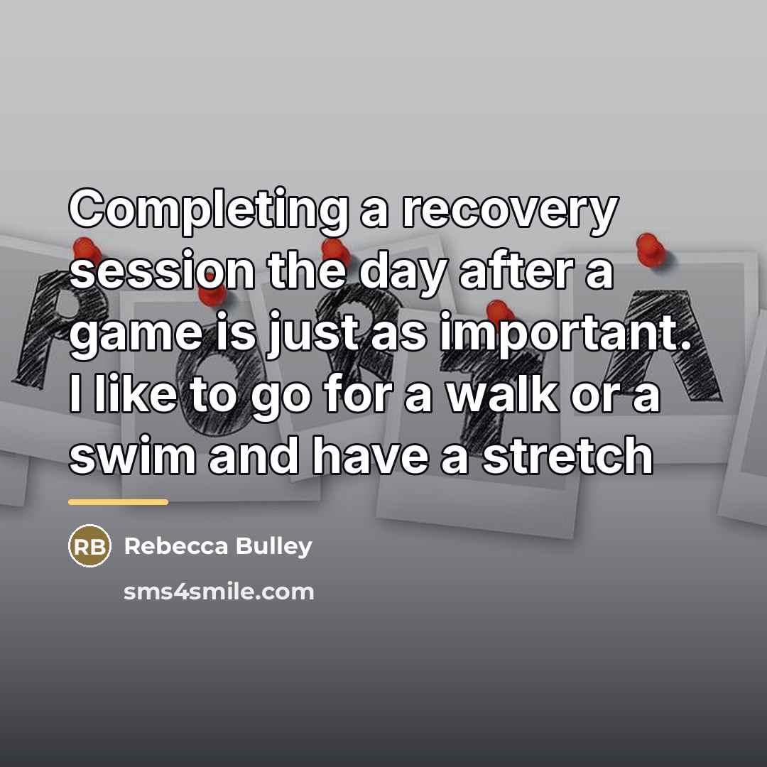 “Completing a recovery session the day after a game is…” quote by Rebecca Bulley