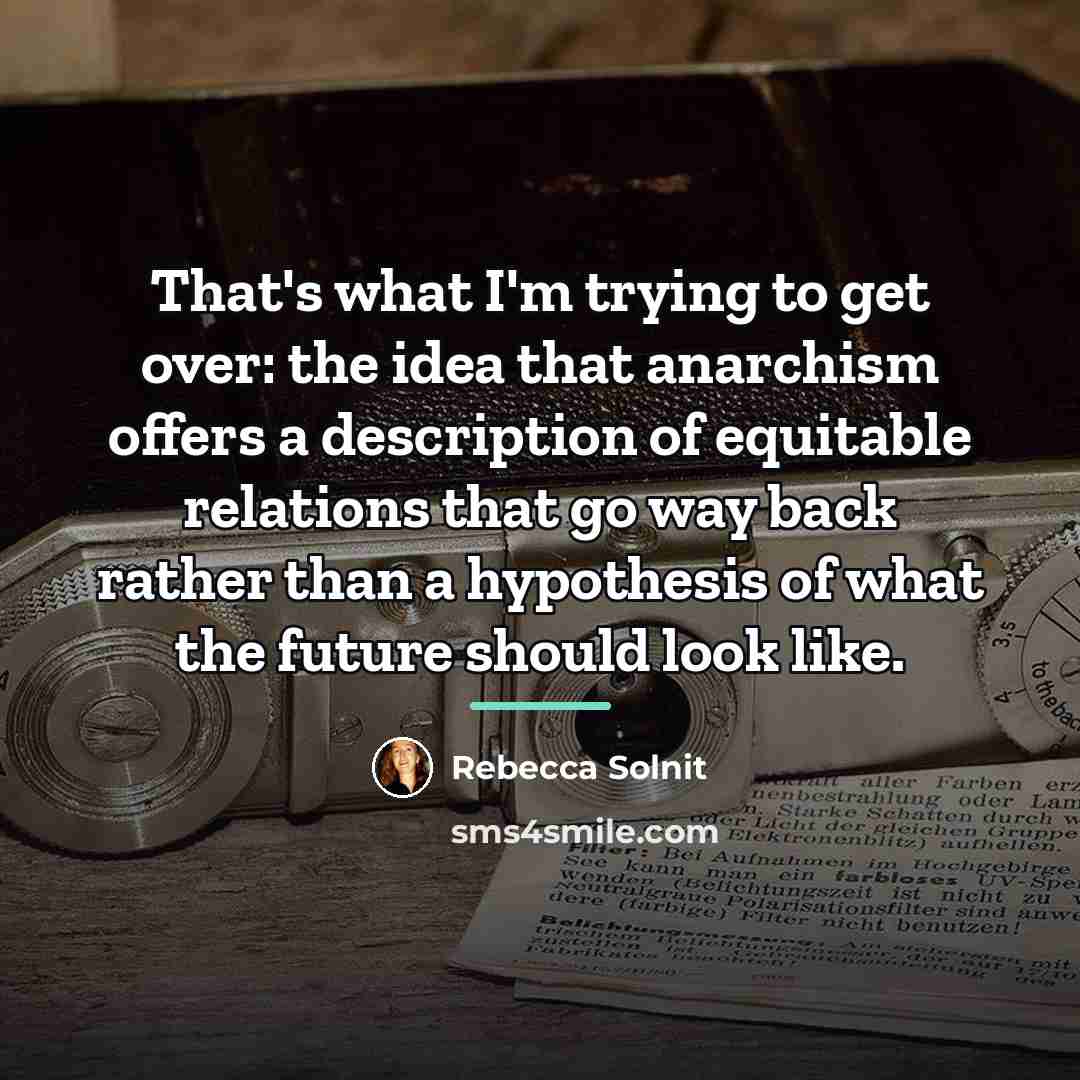 “That's what I'm trying to get over: the idea that…” quote by Rebecca Solnit