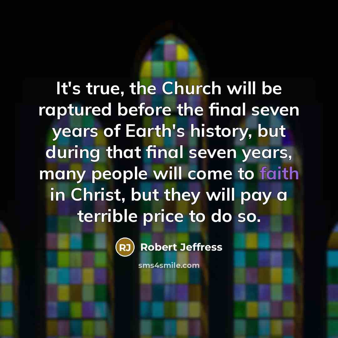 “It's true, the Church will be raptured before the final…” quote by Robert Jeffress