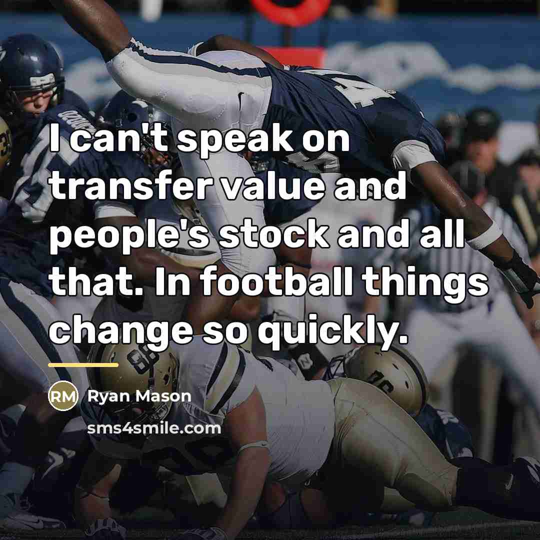 “I can't speak on transfer value and people's stock and…” quote by Ryan Mason