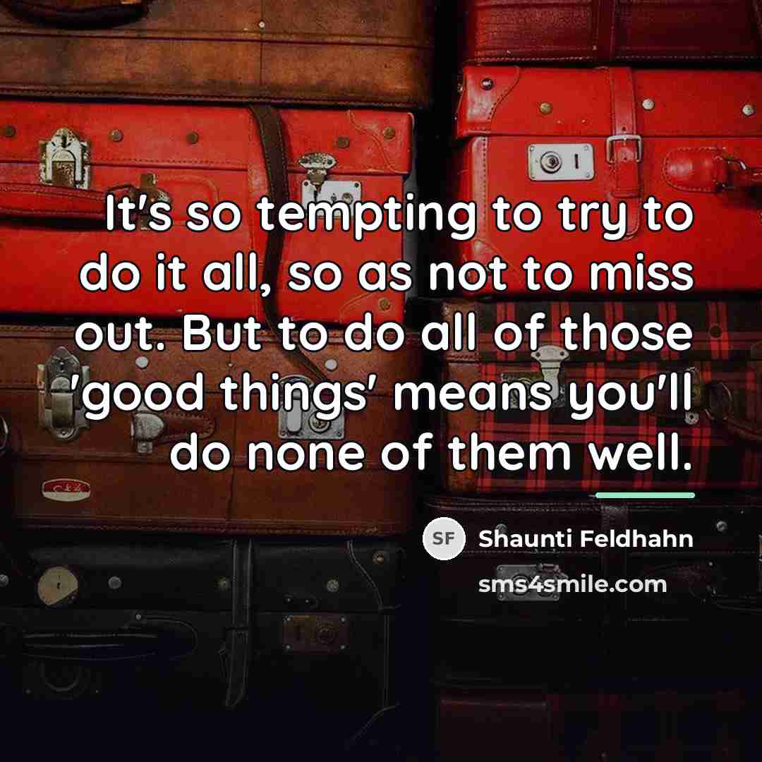 “It's so tempting to try to do it all, so…” quote by Shaunti Feldhahn
