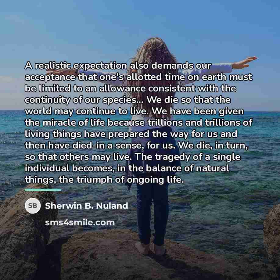 “A realistic expectation also demands our acceptance that one's allotted…” quote by Sherwin B. Nuland