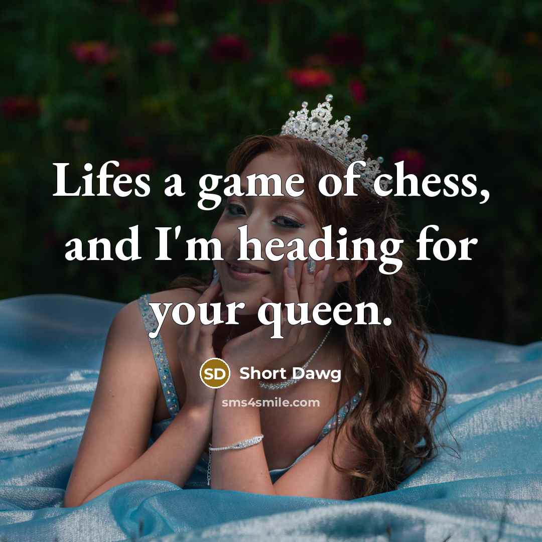 “Lifes a game of chess, and I'm heading for your…” quote by Short Dawg