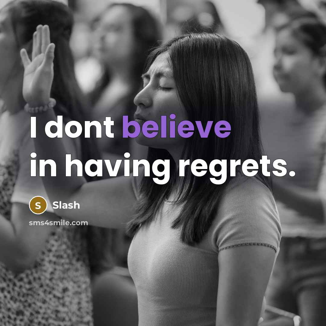 “I dont believe in having regrets.…” quote by Slash