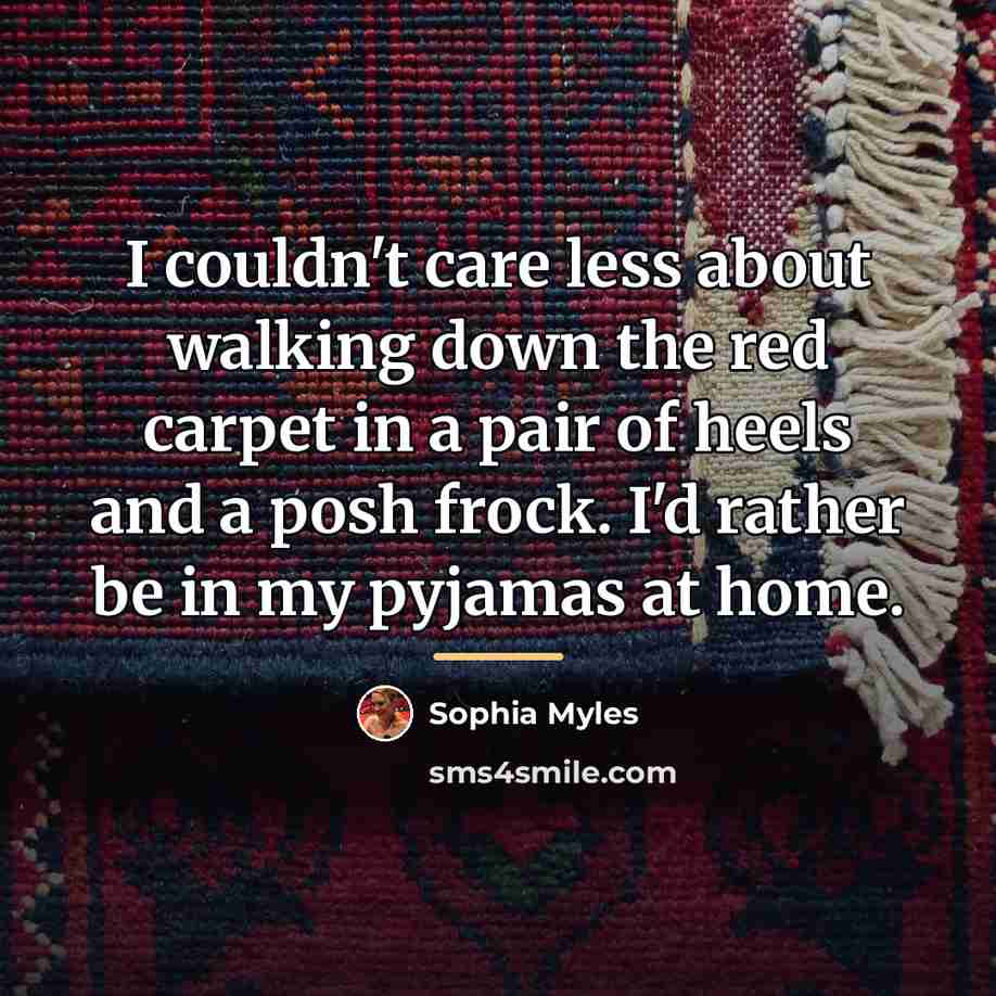 “I couldn't care less about walking down the red carpet…” quote by Sophia Myles