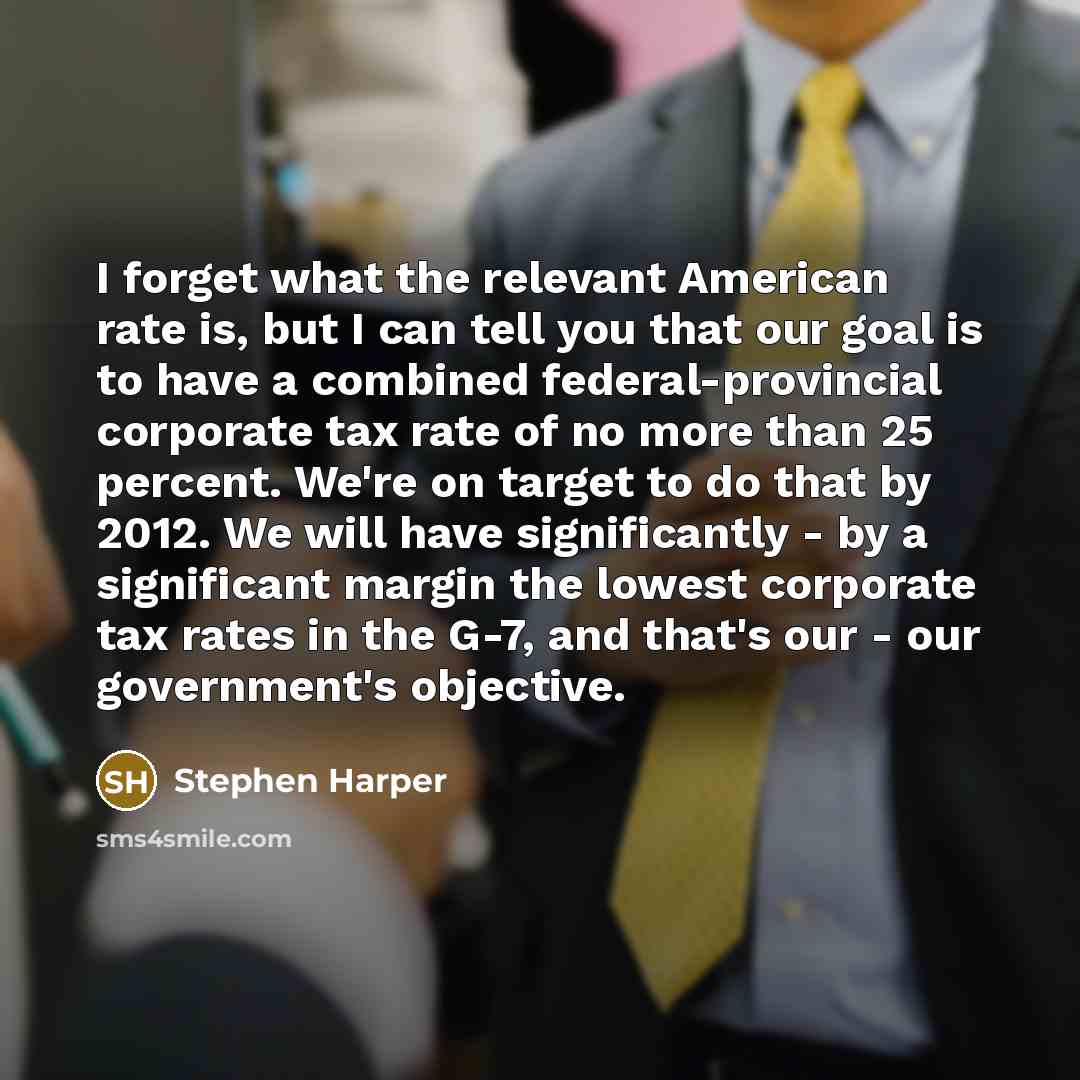“I forget what the relevant American rate is, but I…” quote by Stephen Harper