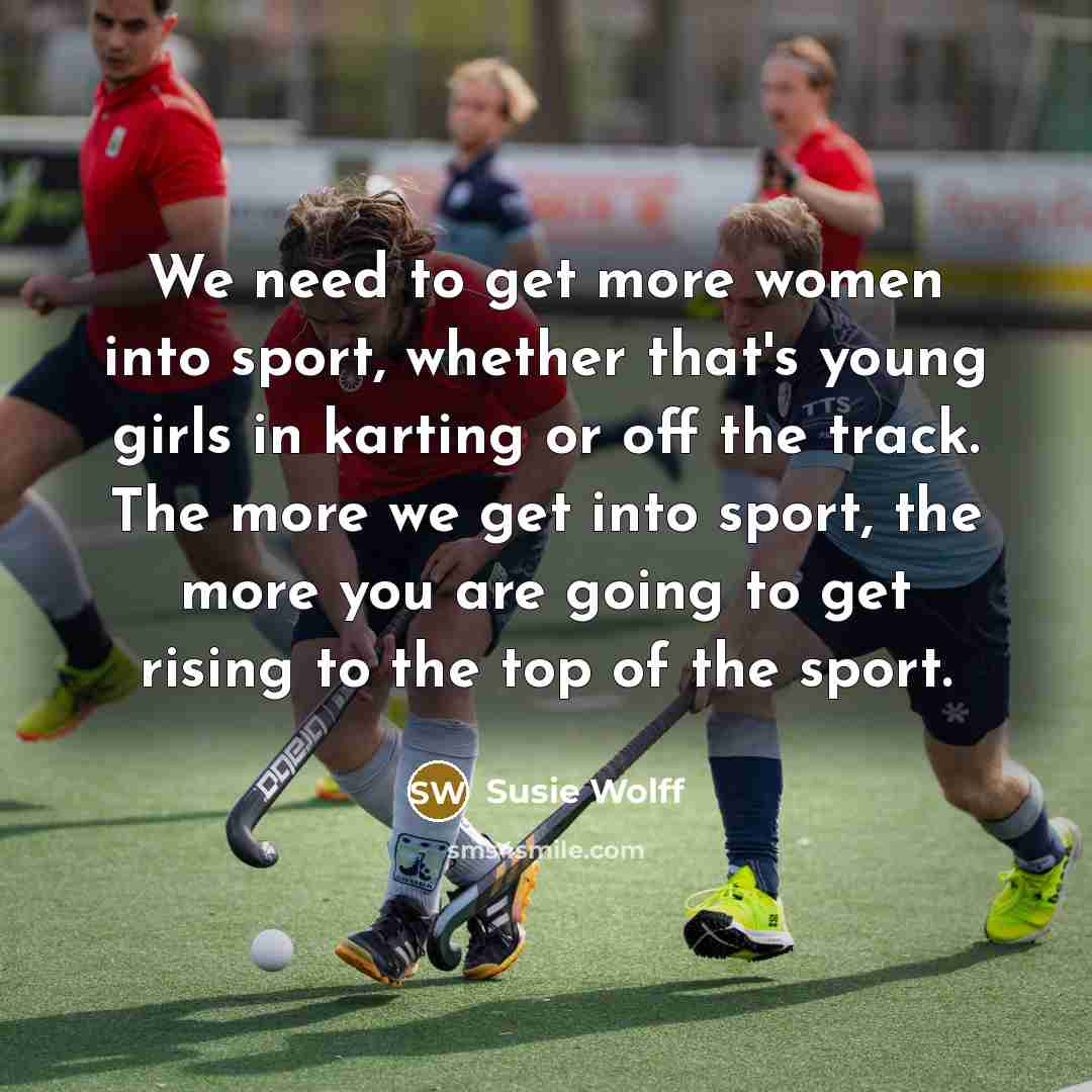 “We need to get more women into sport, whether that's…” quote by Susie Wolff