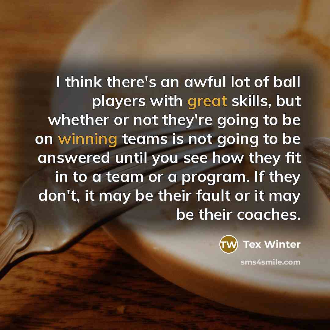 “I think there's an awful lot of ball players with…” quote by Tex Winter