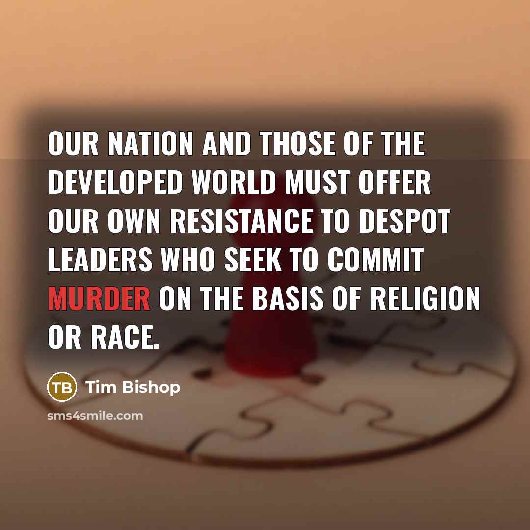 “Our nation and those of the developed world must offer…” quote by Tim Bishop