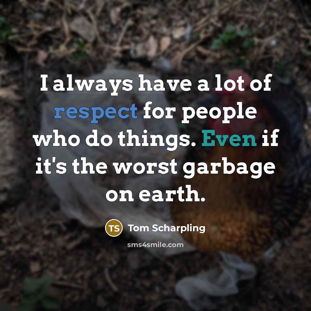 “I always have a lot of respect for people who…” quote by Tom Scharpling
