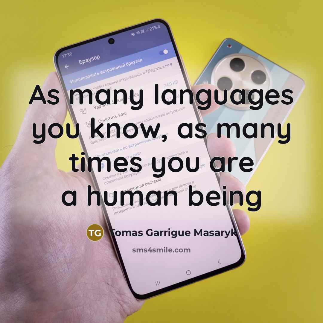 “As many languages you know, as many times you are…” quote by Tomas Garrigue Masaryk